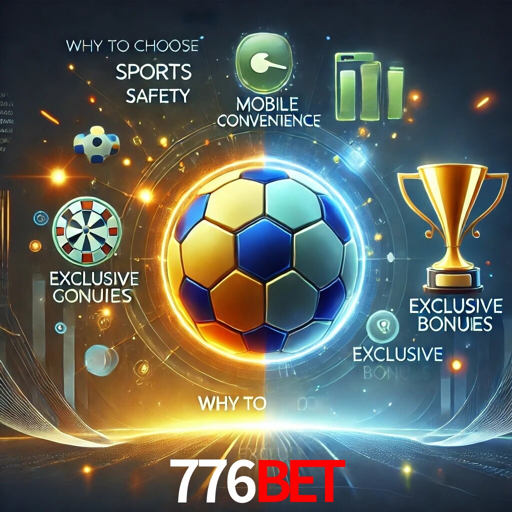 Por Que Escolher o 776BET?
